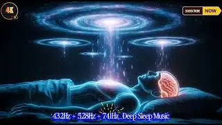 432Hz + 528Hz + 741Hz-Deep Healing Sleep Music &ndash; Full Body Regeneration & Stress Relief