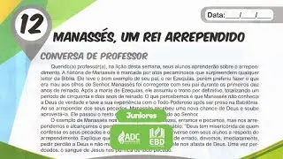 EBD Li&ccedil;&atilde;o 12 | JUNIORES | Manass&eacute;s, Um Rei Arrependido.