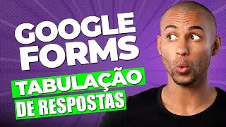 📋 Google Forms - COMO FAZER TABULAÇÃO DE RESPOSTAS NOS FORMULÁRIOS DO GOOGLE