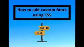 How to add custom fonts using CSS