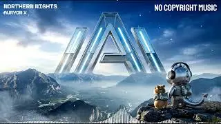 [Epic & Grand] (NCM/NCS) | Free to Use - Northern Lights - Auryon X