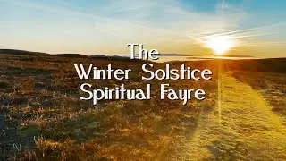 The Winter Solstice Spiritual Fayre