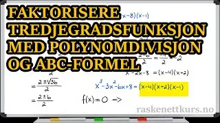 Eksempel: Faktorisere tredjegradsfunksjon med polynomdivisjon og ABC-formel