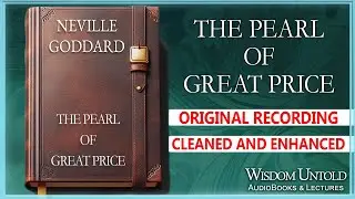 Neville Goddard - The Pearl of Great Price - Original Recording Enhanced