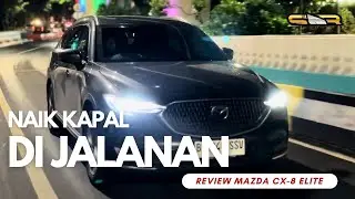 Test Drive : Kenyamanan Mazda CX-8 Elite | SpeednRide