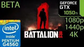 Battalion 1944 Beta - GTX 1050 ti - 1080p - 1440p - 4K - g4560