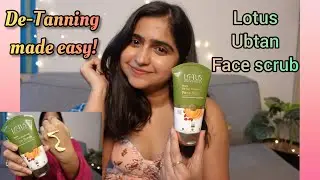 DE TAN FACE SCRUB REVIEW | LOTUS UBTAN Face Scrub for Naturally Glowing Skin