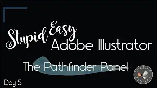 Adobe Illustrator for Beginners: Day 5 Pathfinder Panel