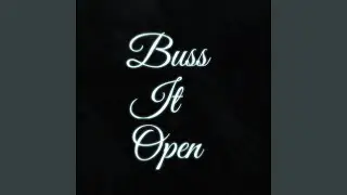 Buss It Open