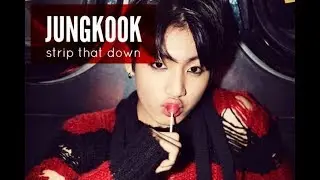 JUNGKOOK | Strip That Down [FMV]