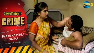 Pyaar Ka Pehla Nasha | Crime Alert | New Full Episode 420 | New Crime