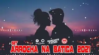 Set arrocha na batida 2021🔈💥▶️😍