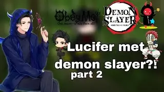 ✰|| Lucifer met demon slayer?! || part 2|| gacha club|| demon slayer & Obey Me! ||✰