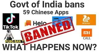 Govt of India bans 59 Chinese apps#WHAT HAPPENS NOW IF YOU HAVE THESE APPS