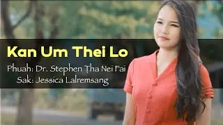 Kan Um Thei Lo || Jessica Lalremsang @ Jessica Sangte