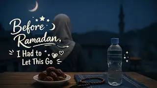 Before Ramadan 2026 | My Shaban Reset &bull; Self Reflection, Quran & Allah Connection