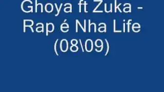 Ghoya ft Zuka - Rap é Nha Life (08-09)