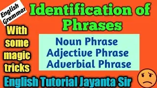 Phrase Identification । Noun , Adjective & Adverbial Phrases ।  সহজে Phrase চেনার উপায়