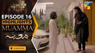 Muamma | Episode 16 Highlights - [ Saba Qamar & Ali Ansari ] HUM TV