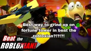 Best way to grind xp on fortune tower in Beat The Robloxian. 