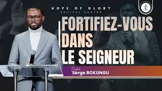 Fortifiez-vous dans le Seigneur | Ps. Serge B.