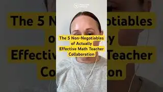 The 5 Non-Negotiables of Actually Effective Math Teacher Collaboration
