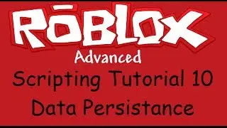 Roblox Advanced Scripting Tutorial 10 - Data Persistance
