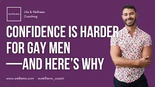Confidence is harder for gay men&mdash;and here&rsquo;s why