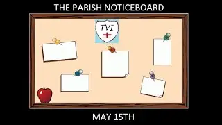 THE PARISH NOTICEBOARD, MAY 15TH: East 