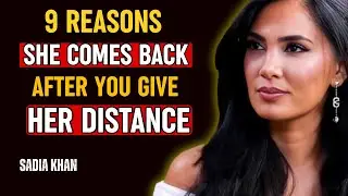 9 Reasons She Comes Back After You Give Her Distance | Sadia Khan Reveals the Truth 💔✨