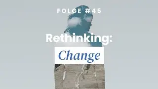 Warum Veränderung so schwer fällt | Rethinking Resilience Folge #45