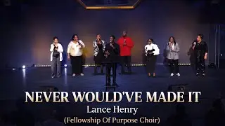 Never Would&rsquo;ve Made It &mdash; Lance Henry (Fellowship Of Purpose Choir)#shorts 