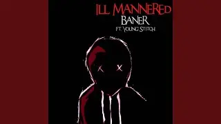 Ill-Mannered (feat. Young Stitch)