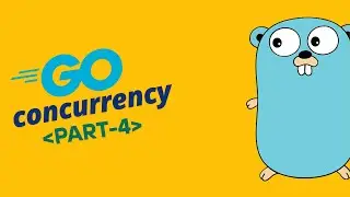 🚀 Master Go Concurrency: Everything from Goroutines & Channels to Mutexes | Part 4