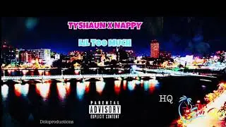 Tyshaun X Nappy &ldquo;Lil Too Much&rdquo; |Official Audio|