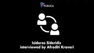 Isidoros Sideridis interviewed by Afroditi Kravari