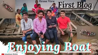 First Time We Enjoy Boating In Real Life in Real River | Enjoying Boat | Blog By Amankant Mehta |😉