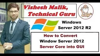 How to Convert Window Server 2012 R2 Server Core into GUI