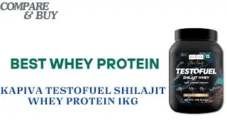 BEST WHEY PROTEIN || KAPIVA TESTOFUEL SHILAJIT WHEY PROTEIN 1KG