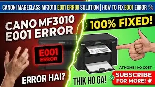 Canon ImageClass MF3010 E001 Error Solution | How to Fix E001 Error 🛠️