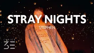 Stephen - Stray Nights (Lyrics)