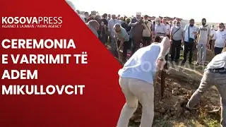 Ceremonia e varrimit të Adem Mikullovcit