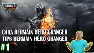 TUTORIAL HERO GRANGER MOBILE LEGENDS! GINI PAKENYA!!! BUILD TERSAKIT COMBO SKILL