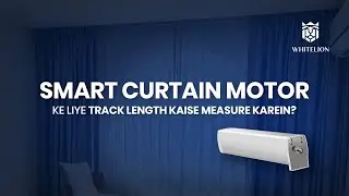 How to Measure Curtain Track for Smart Curtain Motor | Step-by-Step Guide (Hindi) | Whitelion