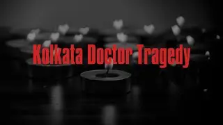 Kolkata Doctor Tragedy: A Call for Justice