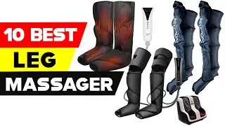 Top 10 Best Leg Massagers 2022