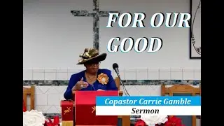 Copastor Carrie Gamble | For Our Good