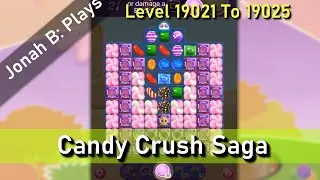 Candy Crush Saga Level 19021 19022 19023 19024 19025