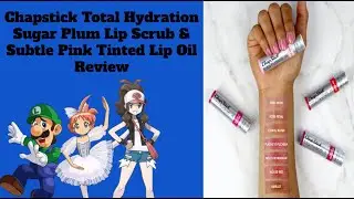 Chapstick Total Hydration Sugar Plum Lip Scrub & Subtle Pink Tinted Lip Oil Review