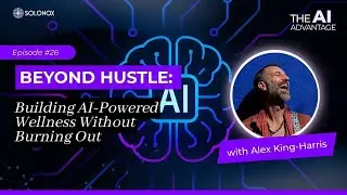 Beyond Hustle - Building AI Powered Wellness Without Burning Out | Ep 26| Solomon Williams